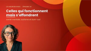 Celles qui fonctionnent mais s'effondrent — podcast Les NeuroDivines