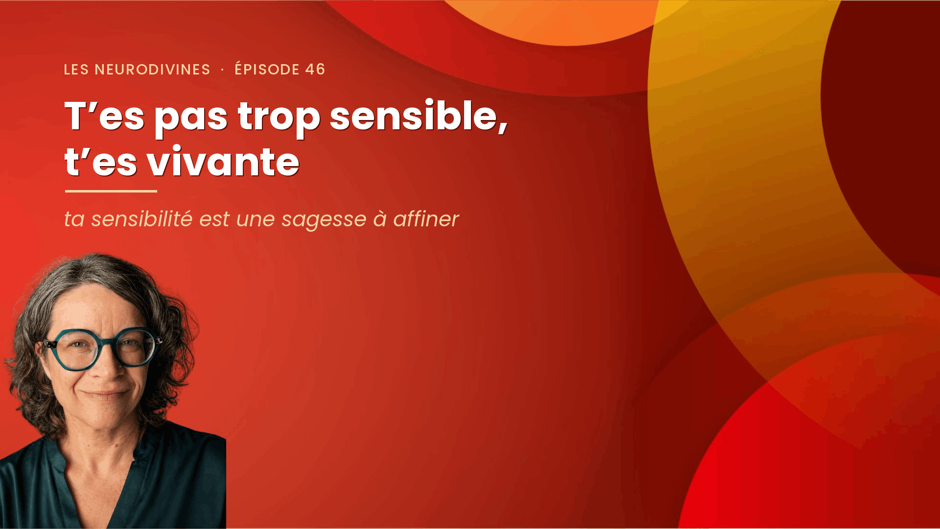 T'es pas trop sensible, t'es vivante — podcast Les NeuroDivines